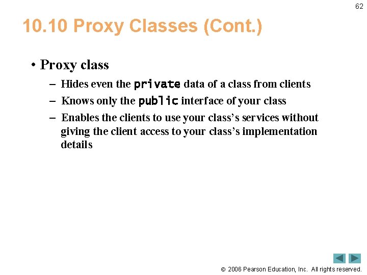 62 10. 10 Proxy Classes (Cont. ) • Proxy class – Hides even the