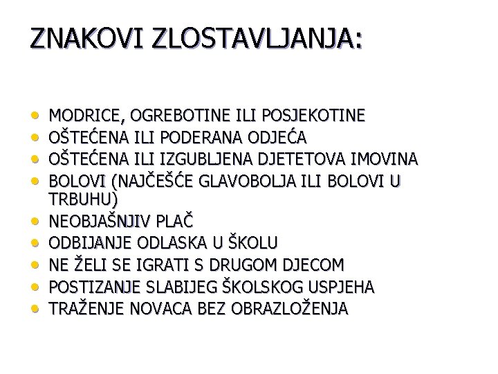 ZNAKOVI ZLOSTAVLJANJA: • • • MODRICE, OGREBOTINE ILI POSJEKOTINE OŠTEĆENA ILI PODERANA ODJEĆA OŠTEĆENA