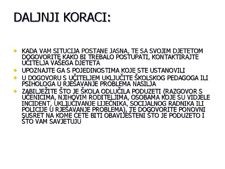 DALJNJI KORACI: • KADA VAM SITUCIJA POSTANE JASNA, TE SA SVOJIM DJETETOM • •