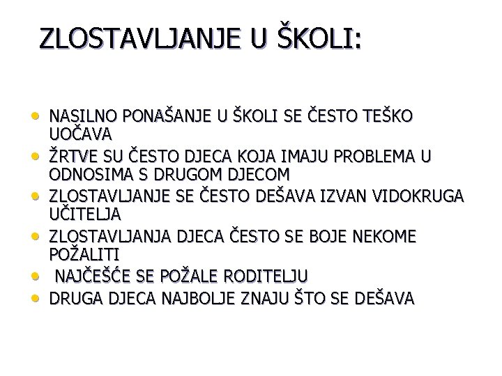 ZLOSTAVLJANJE U ŠKOLI: • NASILNO PONAŠANJE U ŠKOLI SE ČESTO TEŠKO • • •