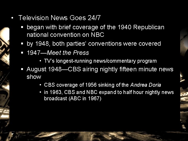  • Television News Goes 24/7 § began with brief coverage of the 1940