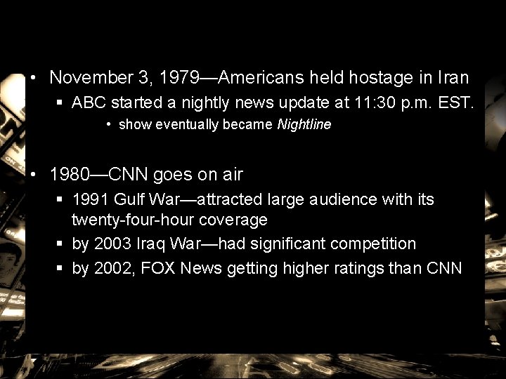  • November 3, 1979—Americans held hostage in Iran § ABC started a nightly