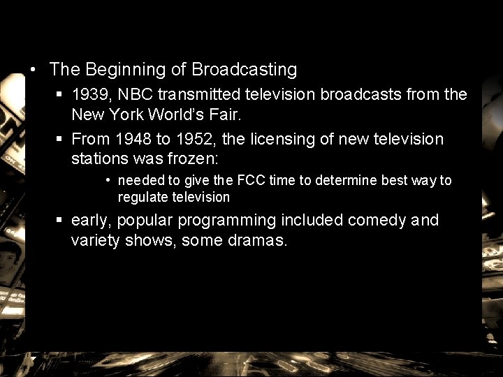  • The Beginning of Broadcasting § 1939, NBC transmitted television broadcasts from the