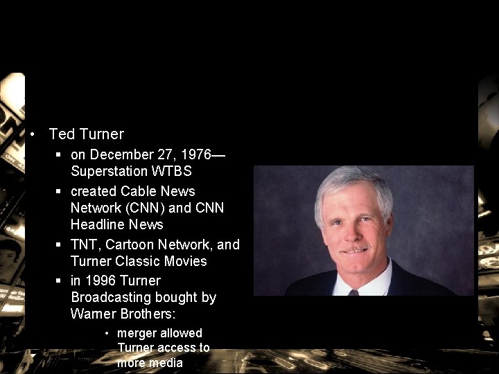  • Ted Turner § on December 27, 1976— Superstation WTBS § created Cable