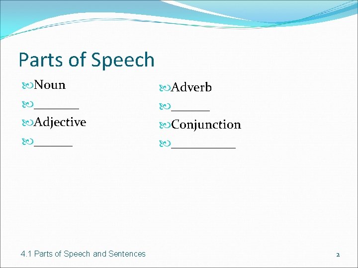 Parts of Speech Noun _______ Adjective ______ 4. 1 Parts of Speech and Sentences
