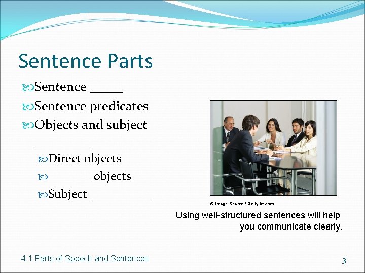 Sentence Parts Sentence _____ Sentence predicates Objects and subject _____ Direct objects _______ objects