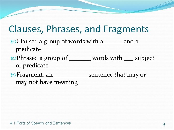 Clauses, Phrases, and Fragments Clause: a group of words with a ______and a predicate