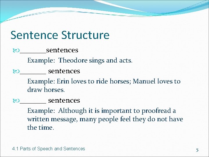 Sentence Structure _______sentences Example: Theodore sings and acts. _______ sentences Example: Erin loves to