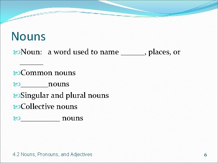 Nouns Noun: a word used to name ______, places, or ______ Common nouns _______nouns