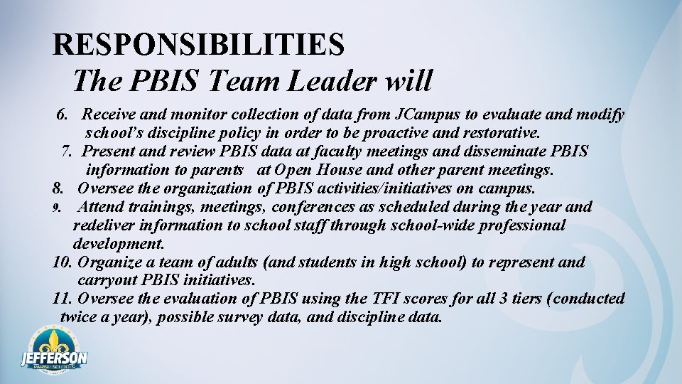 RESPONSIBILITIES The PBIS Team Leader will 6. Receive and monitor collection of data from