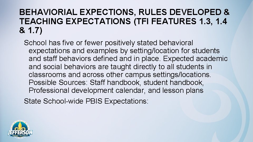BEHAVIORIAL EXPECTIONS, RULES DEVELOPED & TEACHING EXPECTATIONS (TFI FEATURES 1. 3, 1. 4 &