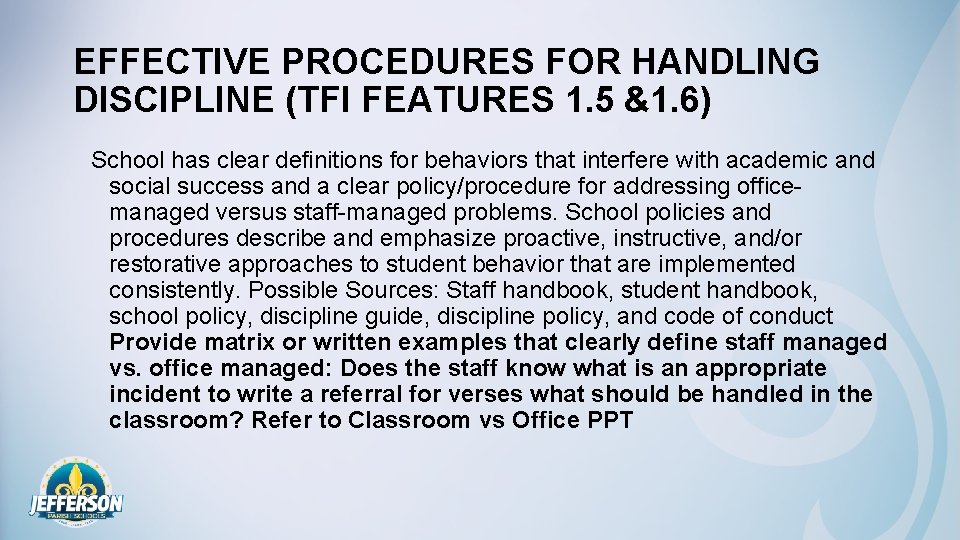 EFFECTIVE PROCEDURES FOR HANDLING DISCIPLINE (TFI FEATURES 1. 5 &1. 6) School has clear