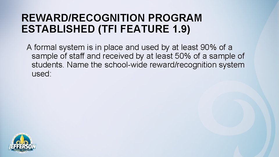 REWARD/RECOGNITION PROGRAM ESTABLISHED (TFI FEATURE 1. 9) A formal system is in place and