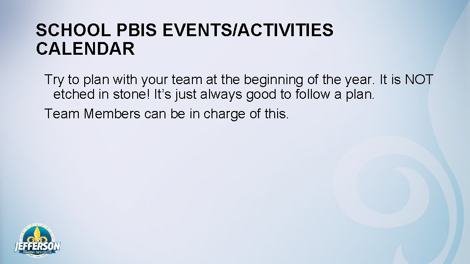 SCHOOL PBIS EVENTS/ACTIVITIES CALENDAR Try to plan with your team at the beginning of