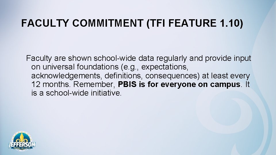 FACULTY COMMITMENT (TFI FEATURE 1. 10) Faculty are shown school-wide data regularly and provide