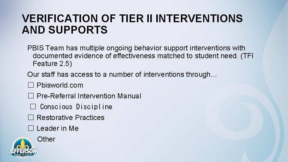 VERIFICATION OF TIER II INTERVENTIONS AND SUPPORTS PBIS Team has multiple ongoing behavior support