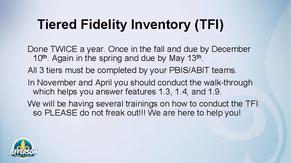 Tiered Fidelity Inventory (TFI) Done TWICE a year. Once in the fall and due