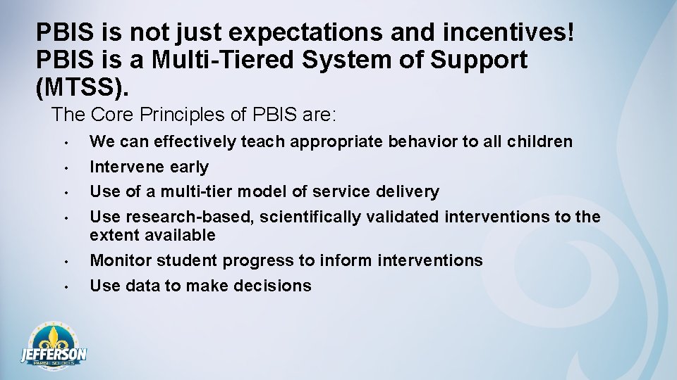 PBIS is not just expectations and incentives! PBIS is a Multi-Tiered System of Support