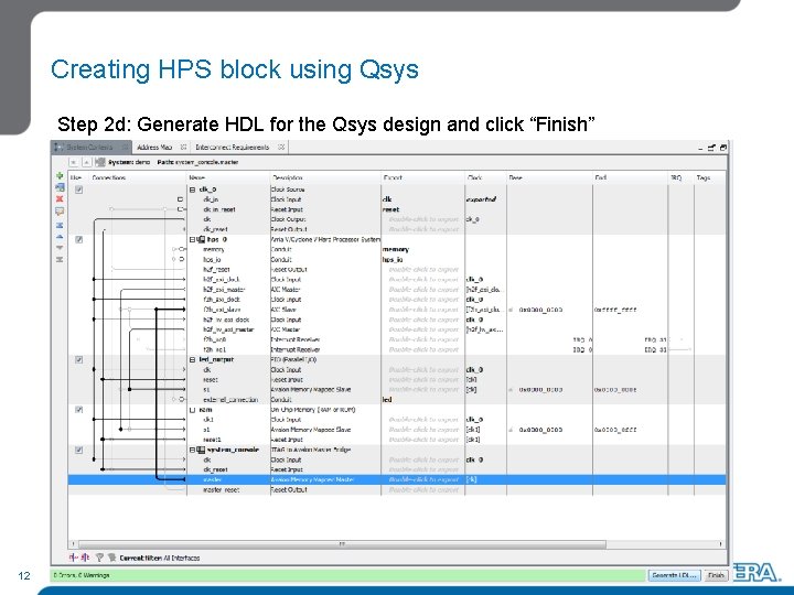 Creating HPS block using Qsys Step 2 d: Generate HDL for the Qsys design Creating HPS block using Qsys Step 2 d: Generate HDL for the Qsys design