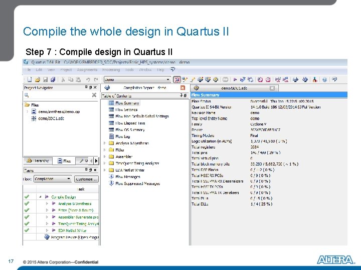 Compile the whole design in Quartus II Step 7 : Compile design in Quartus Compile the whole design in Quartus II Step 7 : Compile design in Quartus