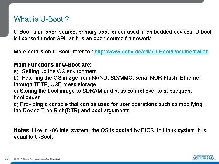 What is U-Boot ? U-Boot is an open source, primary boot loader used in What is U-Boot ? U-Boot is an open source, primary boot loader used in