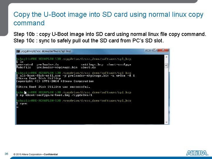 Copy the U-Boot image into SD card using normal linux copy command Step 10 Copy the U-Boot image into SD card using normal linux copy command Step 10