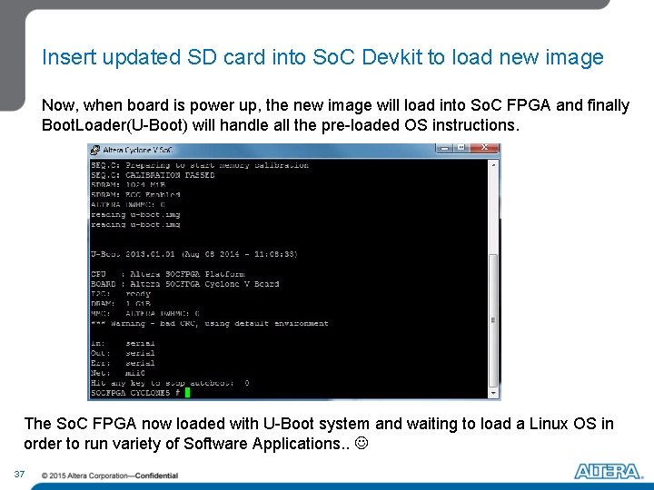 Insert updated SD card into So. C Devkit to load new image Now, when Insert updated SD card into So. C Devkit to load new image Now, when