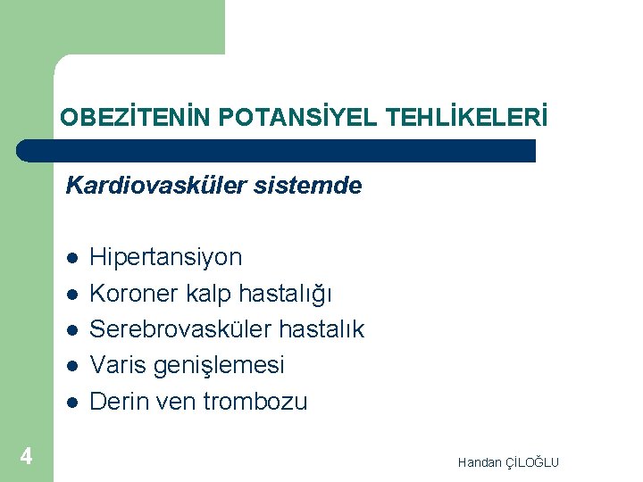 OBEZİTENİN POTANSİYEL TEHLİKELERİ Kardiovasküler sistemde l l l 4 Hipertansiyon Koroner kalp hastalığı Serebrovasküler