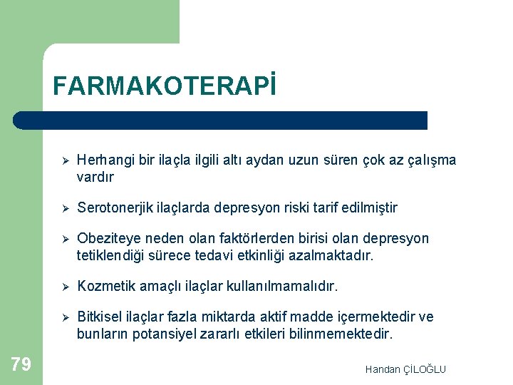 FARMAKOTERAPİ 79 Ø Herhangi bir ilaçla ilgili altı aydan uzun süren çok az çalışma