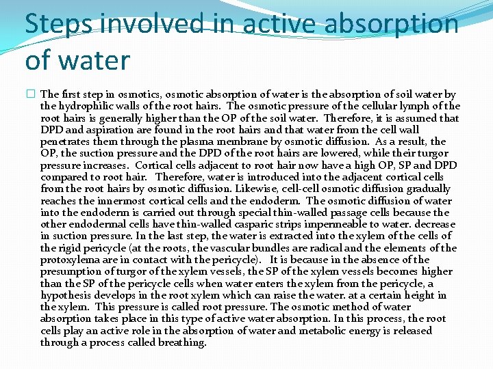 Steps involved in active absorption of water � The first step in osmotics, osmotic