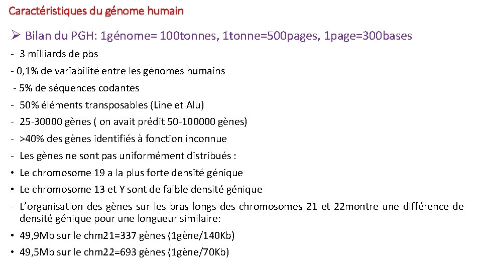 Caractéristiques du génome humain Ø Bilan du PGH: 1 génome= 100 tonnes, 1 tonne=500 Caractéristiques du génome humain Ø Bilan du PGH: 1 génome= 100 tonnes, 1 tonne=500
