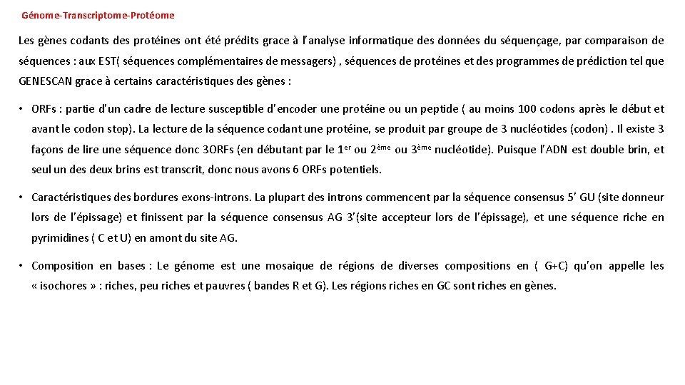 Génome-Transcriptome-Protéome Les gènes codants des protéines ont été prédits grace à l’analyse informatique des Génome-Transcriptome-Protéome Les gènes codants des protéines ont été prédits grace à l’analyse informatique des
