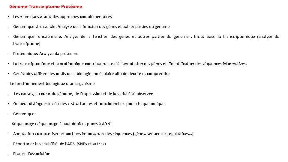 Génome-Transcriptome-Protéome • Les « omiques » sont des approches complémentaires - Génomique structurale: Analyse Génome-Transcriptome-Protéome • Les « omiques » sont des approches complémentaires - Génomique structurale: Analyse
