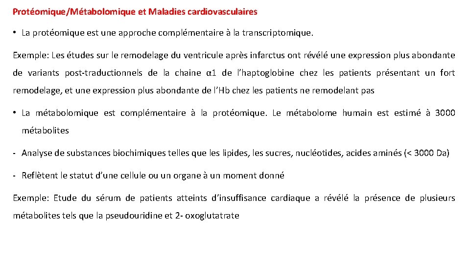 Protéomique/Métabolomique et Maladies cardiovasculaires • La protéomique est une approche complémentaire à la transcriptomique. Protéomique/Métabolomique et Maladies cardiovasculaires • La protéomique est une approche complémentaire à la transcriptomique.