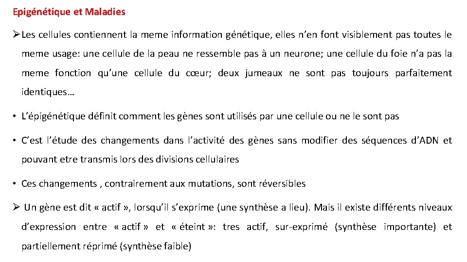 Epigénétique et Maladies ØLes cellules contiennent la meme information génétique, elles n’en font visiblement Epigénétique et Maladies ØLes cellules contiennent la meme information génétique, elles n’en font visiblement