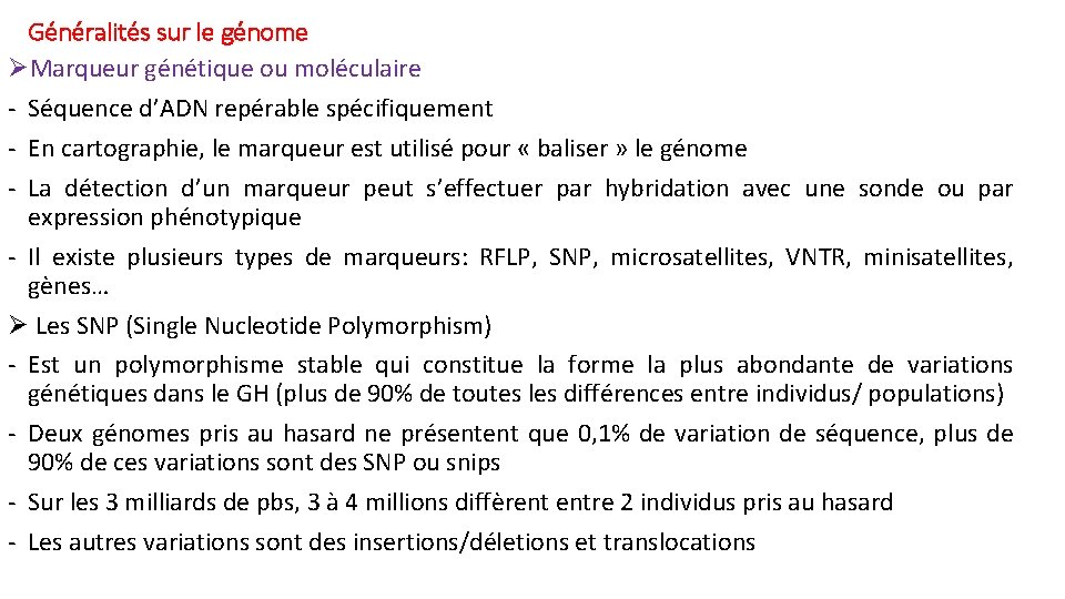 Généralités sur le génome ØMarqueur génétique ou moléculaire - Séquence d’ADN repérable spécifiquement - Généralités sur le génome ØMarqueur génétique ou moléculaire - Séquence d’ADN repérable spécifiquement -