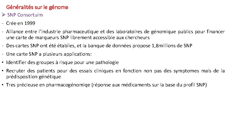 Généralités sur le génome Ø SNP Consortuim - Crée en 1999 - Alliance entre Généralités sur le génome Ø SNP Consortuim - Crée en 1999 - Alliance entre