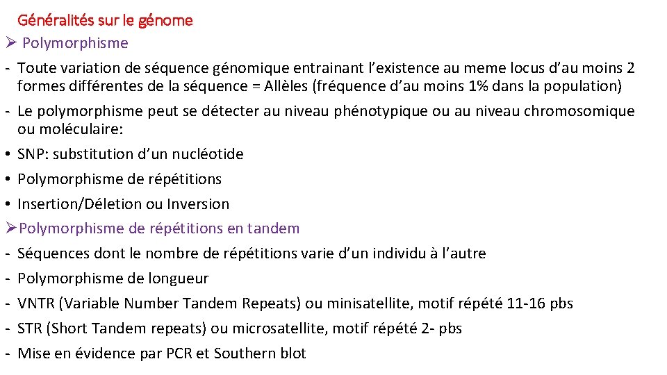 Généralités sur le génome Ø Polymorphisme - Toute variation de séquence génomique entrainant l’existence Généralités sur le génome Ø Polymorphisme - Toute variation de séquence génomique entrainant l’existence
