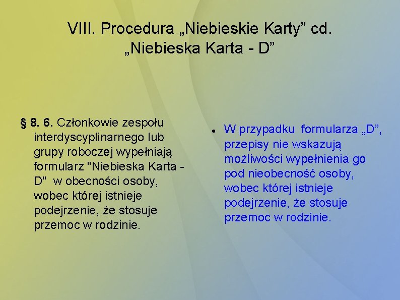 VIII. Procedura „Niebieskie Karty” cd. „Niebieska Karta - D” § 8. 6. Członkowie zespołu