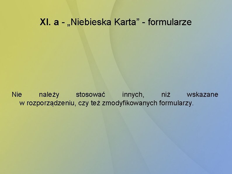 XI. a - „Niebieska Karta” - formularze Nie należy stosować innych, niż wskazane w