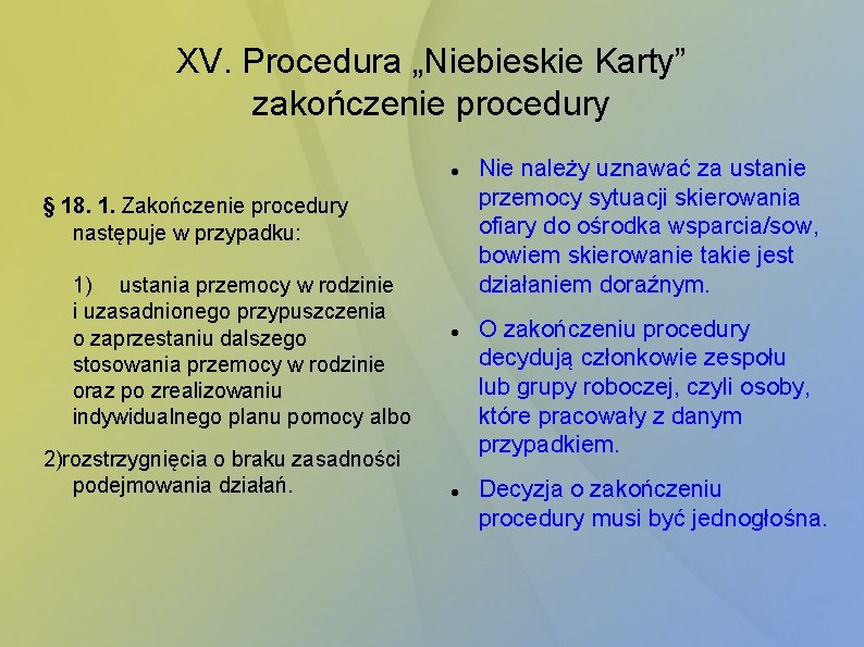 XV. Procedura „Niebieskie Karty” zakończenie procedury § 18. 1. Zakończenie procedury następuje w przypadku: