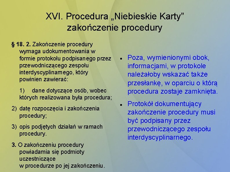 XVI. Procedura „Niebieskie Karty” zakończenie procedury § 18. 2. Zakończenie procedury wymaga udokumentowania w