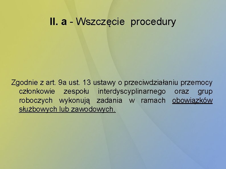 II. a - Wszczęcie procedury Zgodnie z art. 9 a ust. 13 ustawy o