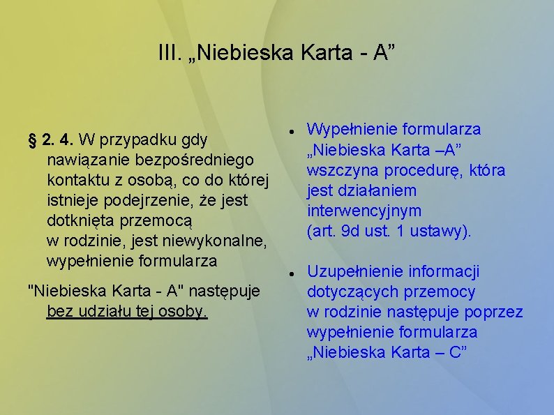 III. „Niebieska Karta - A” § 2. 4. W przypadku gdy nawiązanie bezpośredniego kontaktu