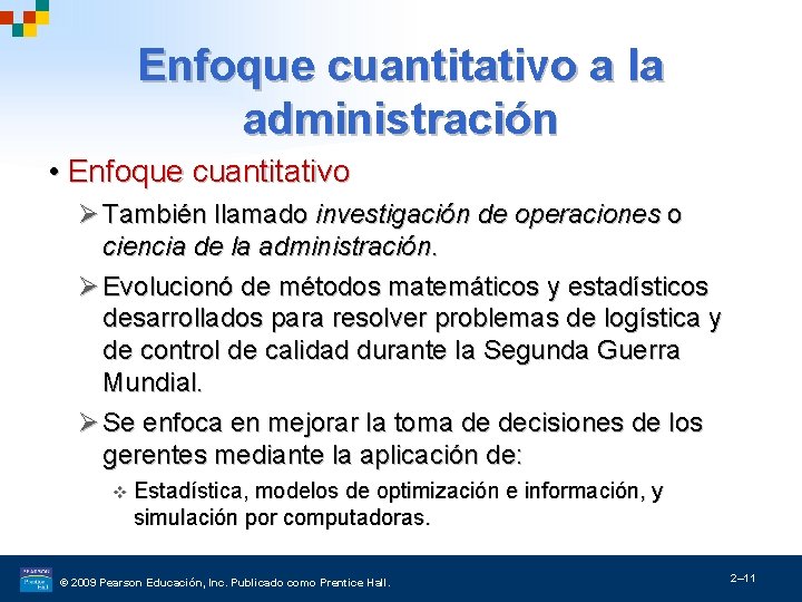 Enfoque cuantitativo a la administración • Enfoque cuantitativo Ø También llamado investigación de operaciones