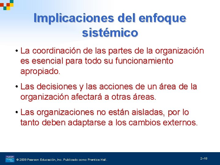 Implicaciones del enfoque sistémico • La coordinación de las partes de la organización es