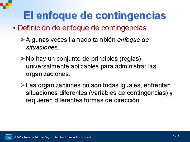 El enfoque de contingencias • Definición de enfoque de contingencias Ø Algunas veces llamado