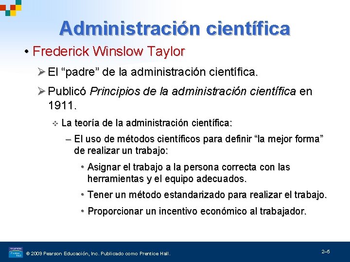 Administración científica • Frederick Winslow Taylor Ø El “padre” de la administración científica. Ø