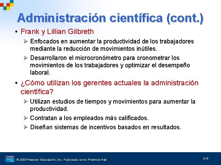 Administración científica (cont. ) • Frank y Lillian Gilbreth Ø Enfocados en aumentar la