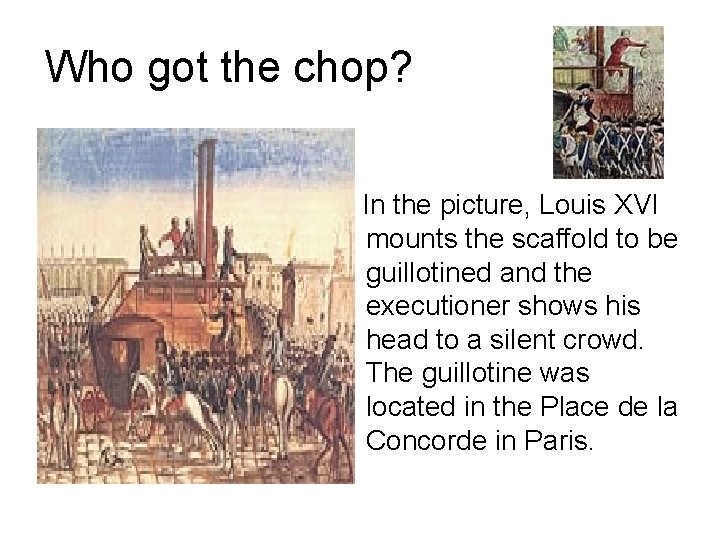 Who got the chop? In the picture, Louis XVI mounts the scaffold to be